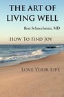 The Art of Living Well: How to Find Joy and Love Your Life