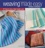Weaving Made Easy Revised and Updated 18 Projects Using a Simple Loom