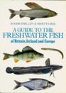 A Guide to the Freshwater Fish of Britain Ireland  Europe