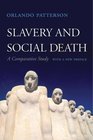 Slavery and Social Death A Comparative Study With a New Preface