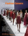 The Fashion Careers Guidebook A Guide to Every Career in the Fashion Industry and How to Get It