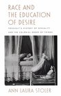 Race and the Education of Desire Foucault's History of Sexuality and the Colonial Order of Things