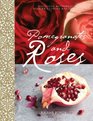 Pomegranates and Roses My Persian Family Recipes