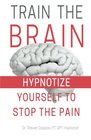 Train the Brain Hypnotize Yourself to Stop the Pain