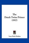 The Dutch Twins Primer