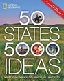 50 States 5000 Ideas Where to Go When to Go What to See What to Do