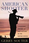 American Shooter A Personal History of Gun Culture in the United States