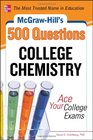 McGrawHill's 500 College Chemistry Questions Ace Your College Exams