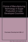 The choice of manufacturing technology in sugar production in less developed countries