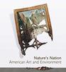 Natures Nation American Art and Environment
