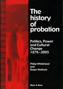 The History of Probation Politics Power and Cultural Change 18762005