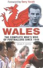 Wales The Complete Who's Who of  Footballers Since 1946