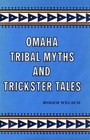 Omaha Tribal Myths and Tricksters Tales