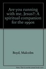 Are you running with me Jesus A spiritual companion for the 1990s