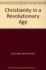 Christianity in a Revolutionary Age A History of Christianity in the Nineteenth and Twentieth Centuries