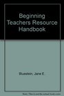 Beginning Teachers Resource Handbook