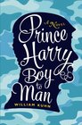 Prince Harry Boy to Man  A Novel