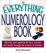 The Everything Numerology Book Discover Your Potential for Love Success and Health Through the Science of Numbers