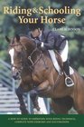 Riding  Schooling Your Horse A HowTo Guide to Improving Your Riding Technique Complete with Exercises and Illustrations