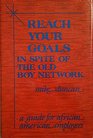Reach Your Goals in Spite of the Old Boy Network A Guide for African American Employees