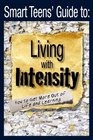 Smart Teens' Guide to Living with Intensity: How to Get More Out of Life and Learning