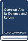 Overseas Aid 2nd Edition Its Defence and Reform