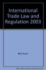 International Trade Law and Regulation 2003
