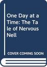 One Day at a Time The Tale of Nervous Nell