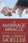 The Marriage Miracle How Soft Hearts Can Make a Couple Strong