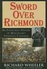 Sword Over Richmond An Eyewitness History Of Mcclellan's Peninsula Campaign