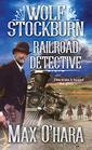 Wolf Stockburn, Railroad Detective (Wolf Stockburn, Railroad Detective, Bk 1)