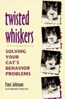 Twisted Whiskers Solving Your Cat's Behavior Problems