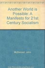 Another World Is Possible A Manifesto for 21st Century Socialism