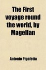 The First voyage round the world by Magellan