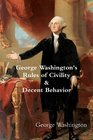George Washington's Rules of Civility  Decent Behavior