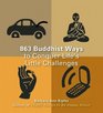 863 Buddhist Ways to Conquer Life's Little Challenges