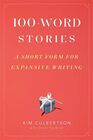 100Word Stories A Short Form for Expansive Writing