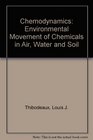 Chemodynamics Environmental Movement of Chemicals in Air Water and Soil