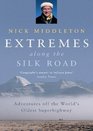 Extremes along the Silk Road Adventures off the World's Oldest Superhighway