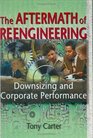 The Aftermath of Reengineering Downsizing and Corporate Performance