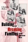 Building and Breaking Families in the American West