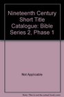 Nineteenth Century Short Title Catalogue Bible Series 2 Phase 1