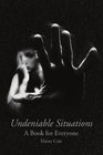 Undeniable Situations A Book for Everyone