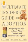 The Ultimate Insider's Guide to Adoption Everything You Need to Know About Domestic and International Adoption