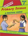 Caribbean Primary Science Pupils' Book 2 A Practical Course