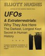 UFOs & Extraterrestrials : Why They Are Here--The Darkest, Longest Kept Secret in Human History