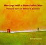 Meetings with a Remarkable Man Personal Tales of Milton H Erickson