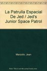La Patrulla Espacial De Jed / Jed's Junior Space Patrol