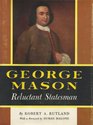 George Mason Reluctant Statesman