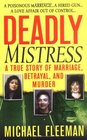 Deadly Mistress  A True Story of Marriage Betrayal and Murder